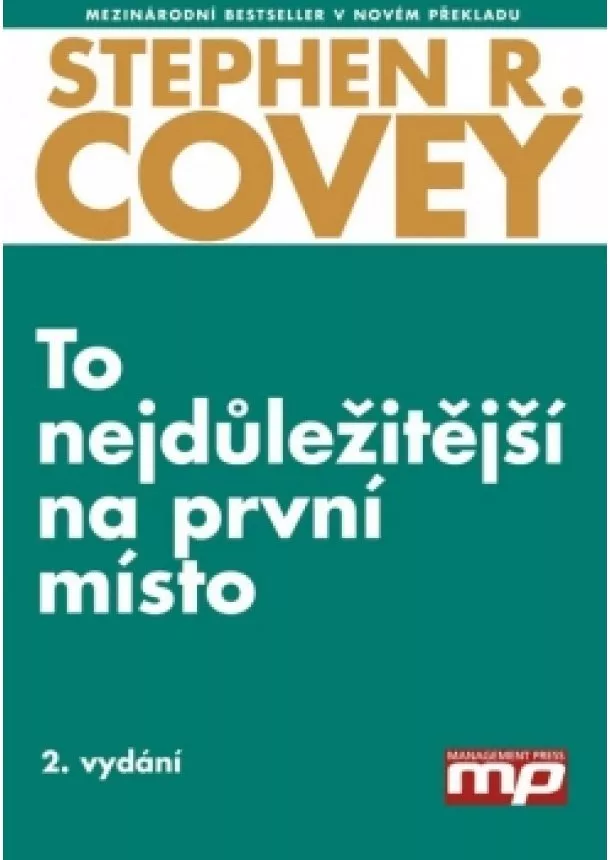 Stephen M. R. Covey - To nejdůležitější na první místo