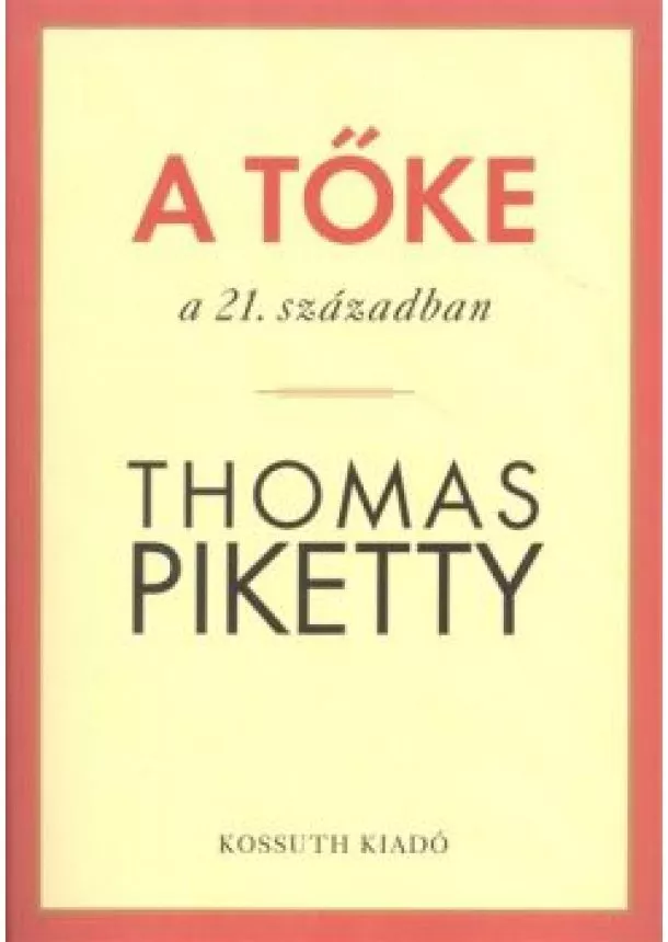 Thomas Piketty - A tőke a 21. században