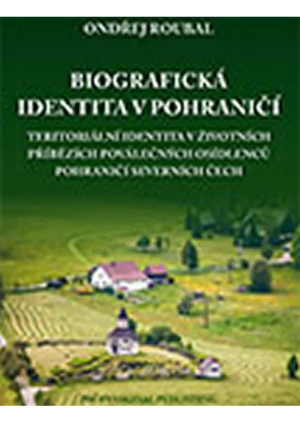 Ondřej Roubal - Biografická identita v pohraničí