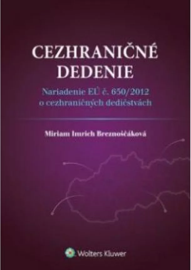 Miriam Imrich Breznoščáková - Cezhraničné dedenie / Nariadenie EÚ č. 650/2012 o cezhraničných dedičstvách