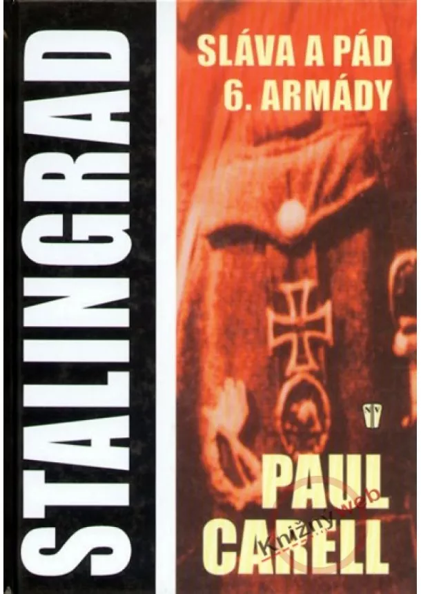 Paul Carell - Stalingrad - Sláva a pád 6. armády