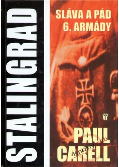 Stalingrad - Sláva a pád 6. armády