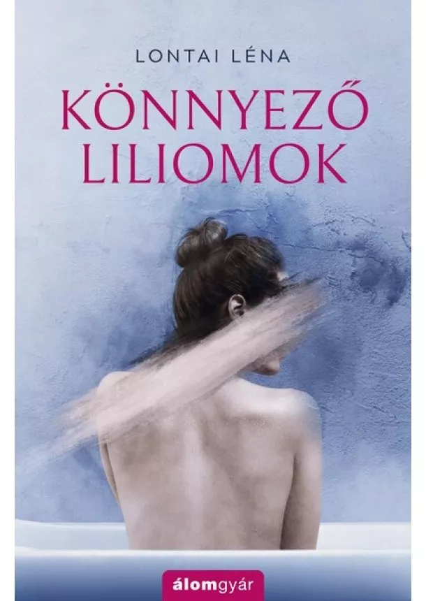 Lontai Léna - Könnyező liliomok