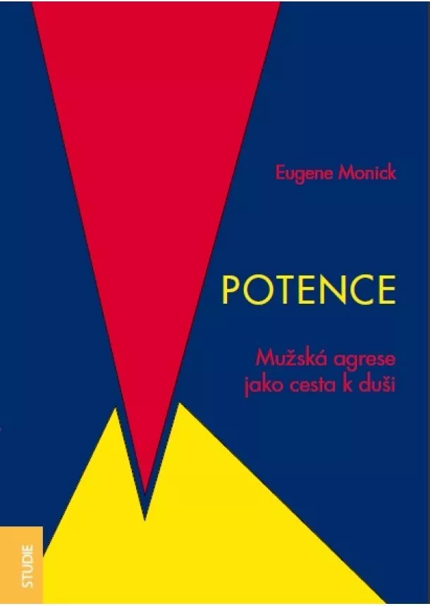 Eugene Monick - Potence - Mužská agrese jako cesta k duši