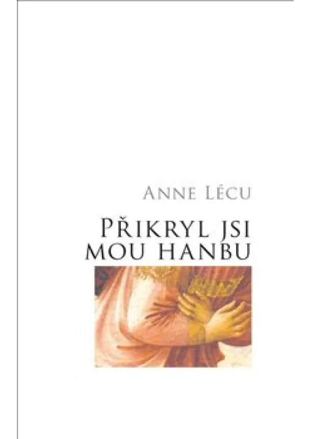 Anna Lécu - Přikryl jsi mou hanbu