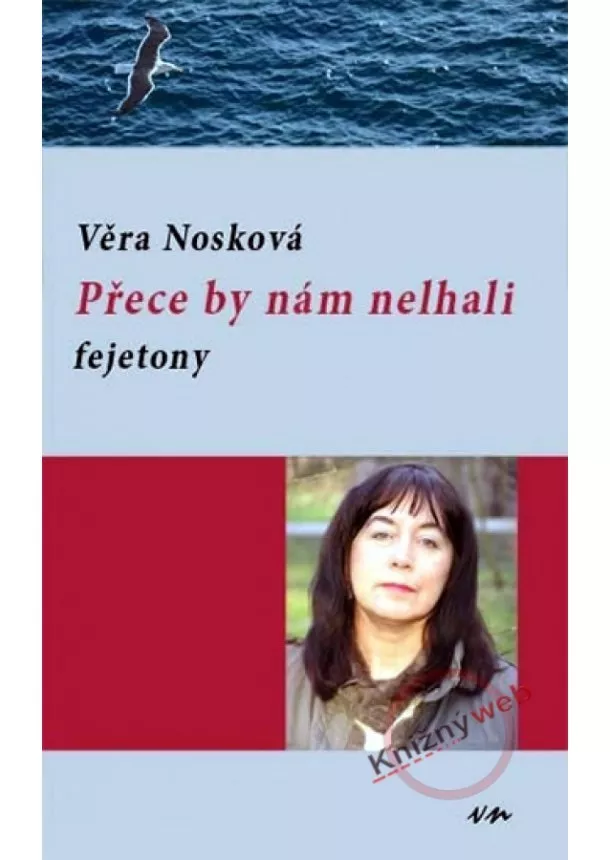 Věra Nosková - Přece by nám nelhali - fejetony