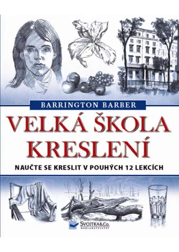 Barrington Barber - Velká škola kreslení - Naučte se kreslit v pohých 12 lekcích