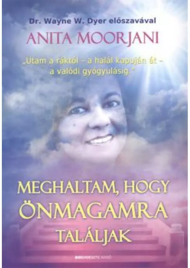 ANITA MOORJANI - MEGHALTAM, HOGY ÖNMAGAMRA TALÁLJAK