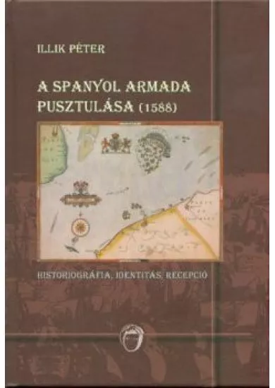 A SPANYOL ARMADA PUSZTULÁSA (1588)