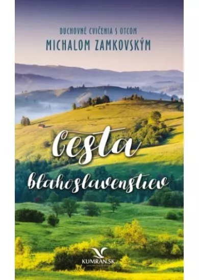 Cesta blahoslavenstiev - Duchovné cvičenia s otcom Michalom Zamkovským