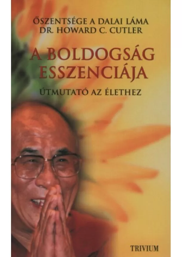 Dr. Howard C. Cutler - A boldogság esszenciája - Útmutató az élethez (új kiadás)