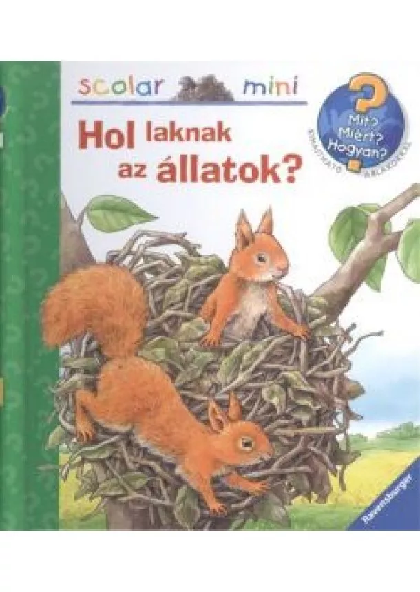 Anne Möller - Hol laknak az állatok /Mit? Miért? Hogyan? - Scolar mini 22.