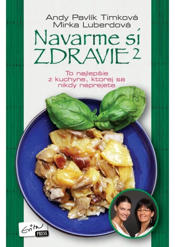 Andy Pavlík Timková, Mirka Luberdová - Navarme si zdravie 2 - To najlepšie z kuchyne, ktorej sa nikdy neprejete