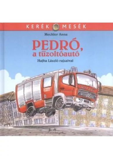 Pedró, a tűzoltóautó - Kerék mesék