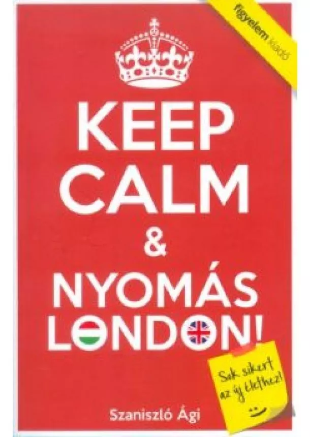 Szaniszló Ági - KEEP CALM + NYOMÁS LONDON!