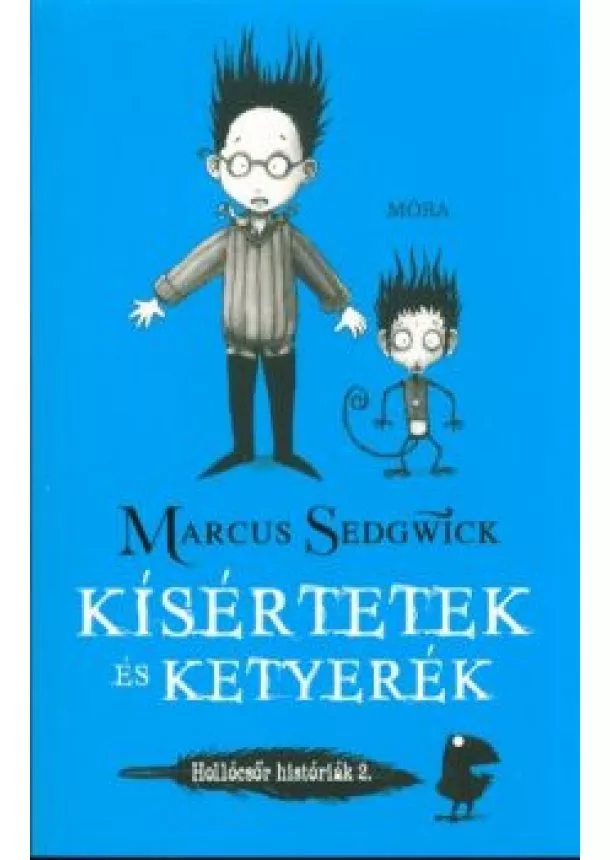 Marcus Sedgwick - Kísértetek és ketyerék - Hollócsőr históriák 2.