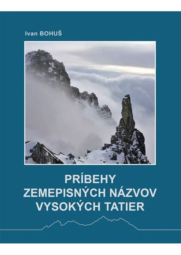 Ivan Bohuš - Príbehy zemepisných názvov Vysokých Tatier