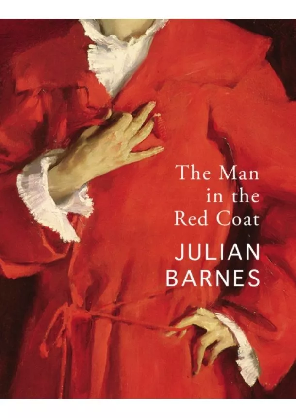 Julian Barnes - The Man in the Red Coat