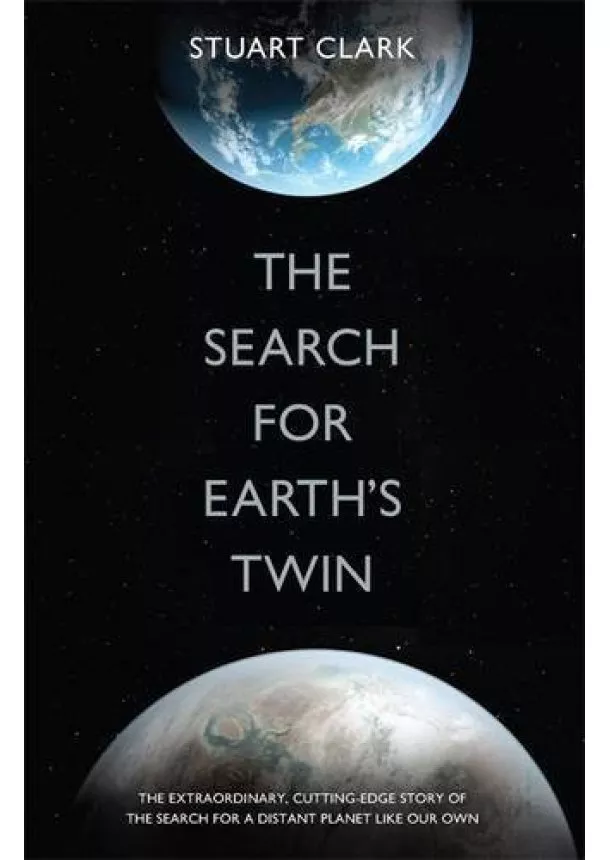 Stuart Clark - The Search For Earths Twin