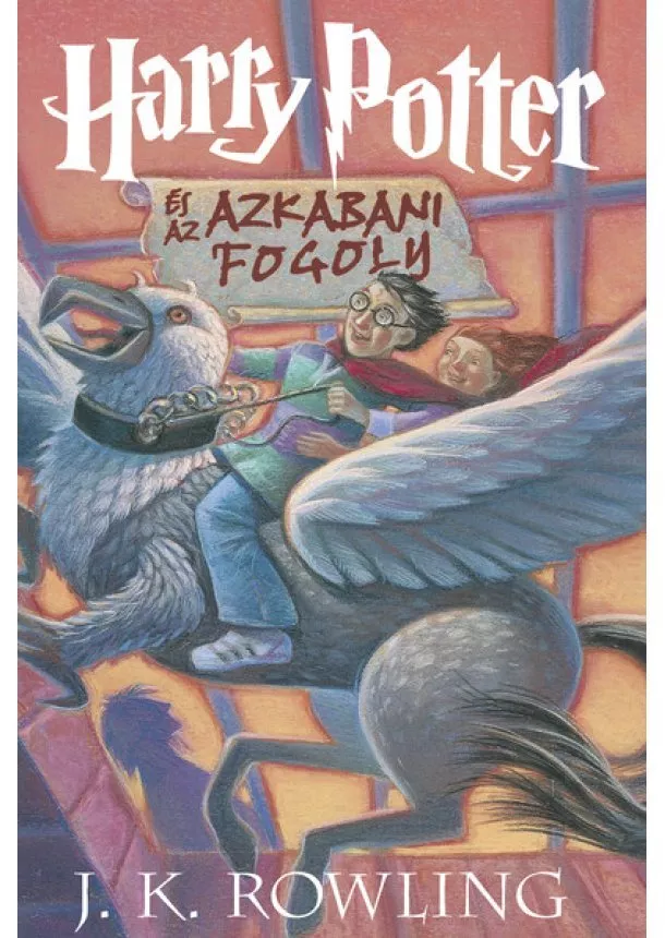 J. K. Rowling - Harry Potter és az azkabani fogoly 3. /Kemény (új kiadás)