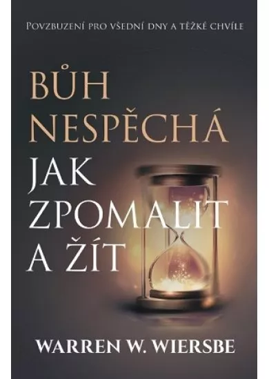 Bůh nespěchá - Povzbuzení pro všední dny i těžké chvíle