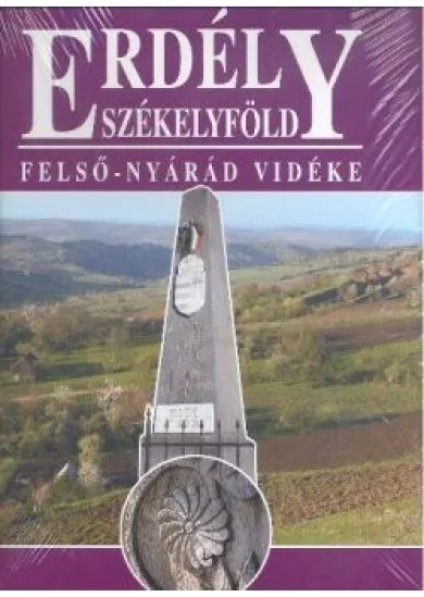 ERDÉLY SZÉKELYFÖLD /FELSŐ-NYÁRÁD VIDÉKE