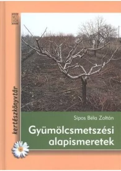 Gyümölcsmetszési alapismeretek /Kretészkönyvtár