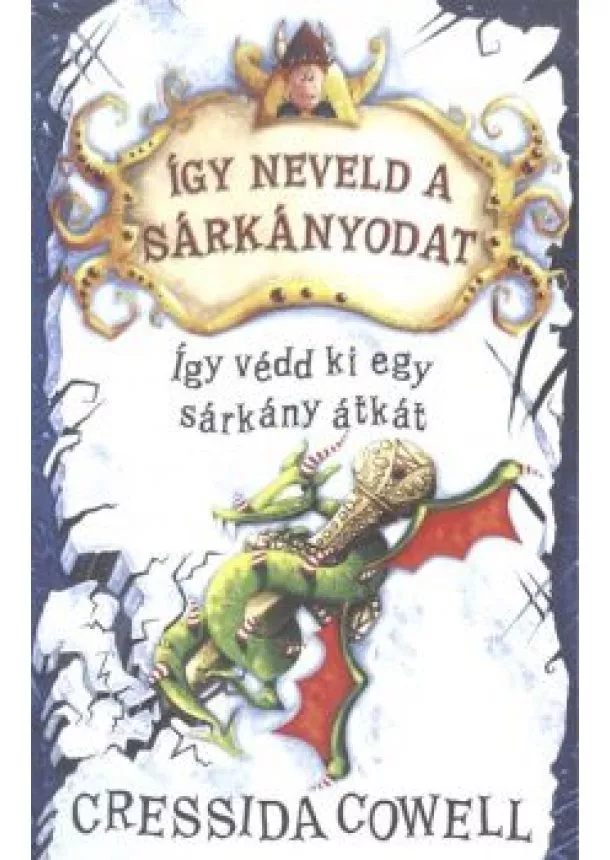 Cressida Cowell - Így védd ki egy sárkány átkát - Így neveld a sárkányodat 4.