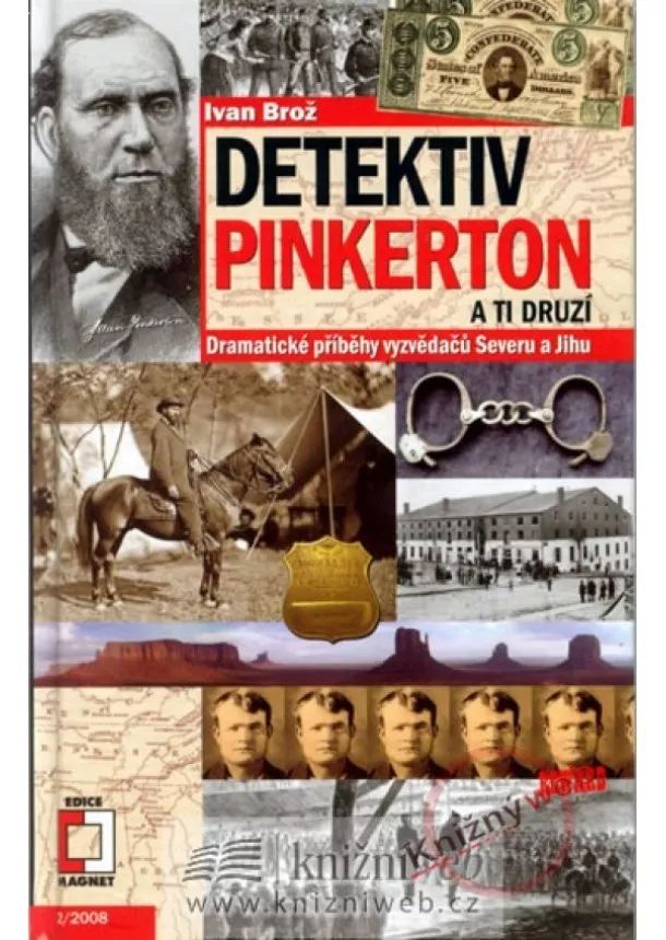 Ivan Brož - Detektiv Pinkerton a ti druzí - Dramatické příběhy vyzvědačů Severu a Jihu