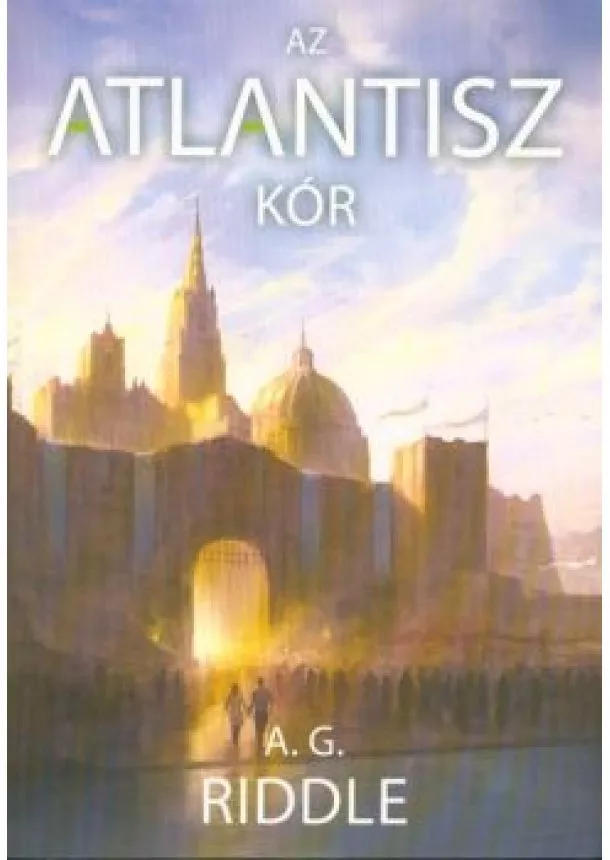 A. G. RIDDLE - AZ ATLANTISZ KÓR