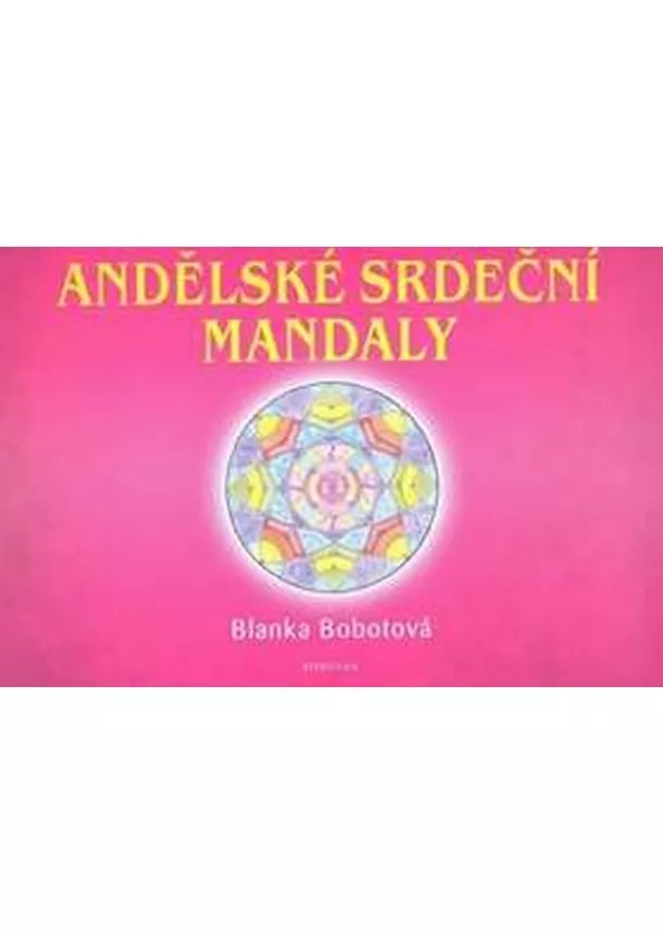 Blanka Bobotová - Andělské srdeční mandaly