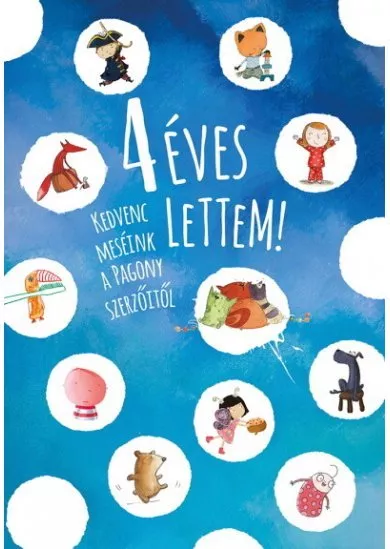 4 éves lettem! - Kedvenc meséink a Pagony szerzőitől (új kiadás)