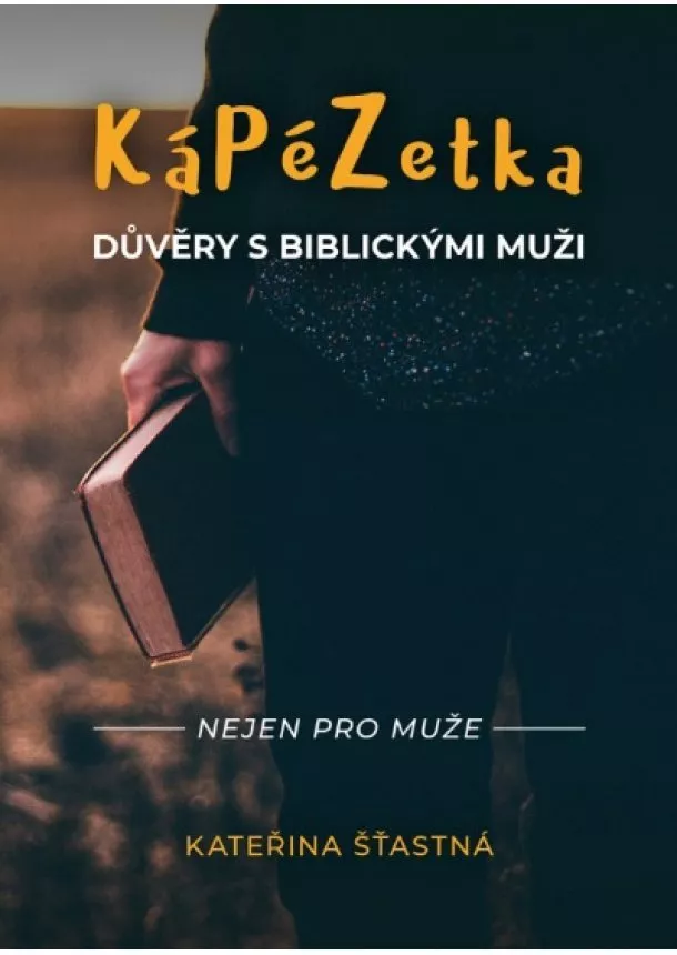 Kateřina Šťastná - KáPéZetka důvěry s biblickými muži