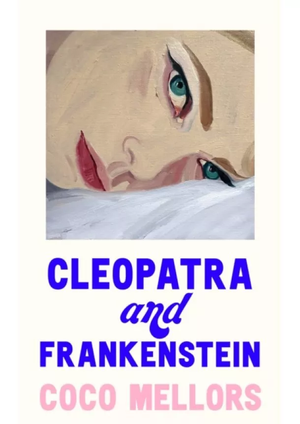 Coco Mellors - Cleopatra and Frankenstein