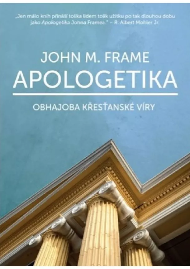 John M. Frame - Apologetika - Obhajoba křesťanské víry