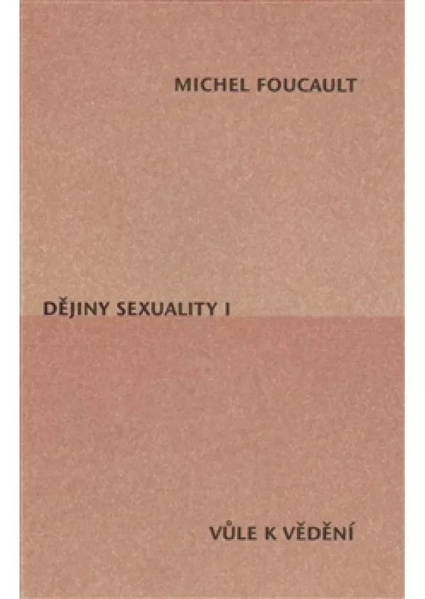 Michel Foucault - Dějiny sexuality I. - Vůle k vědění