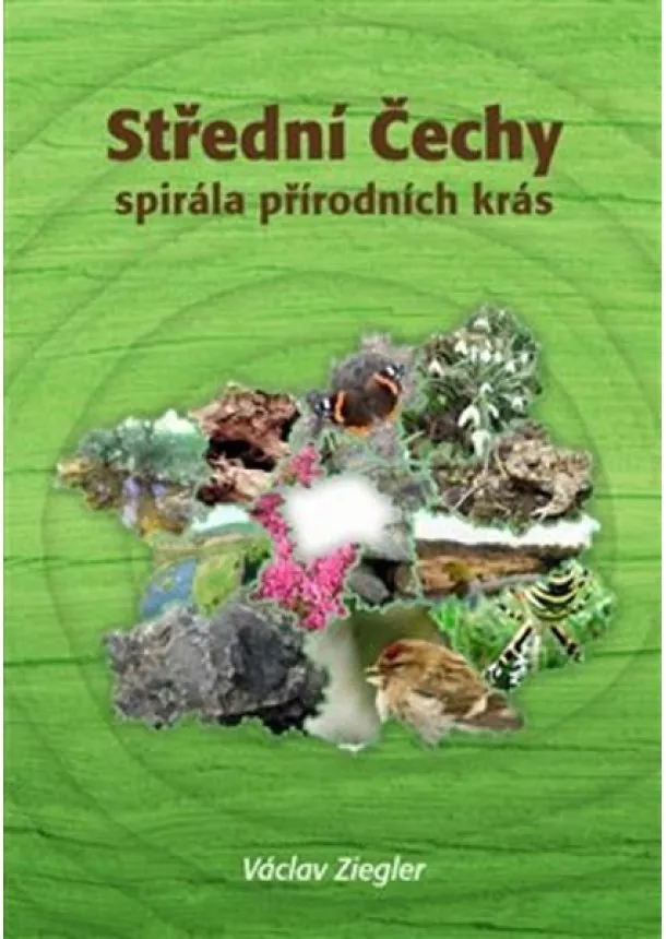 Václav Ziegler - Střední Čechy - spirála přírodních krás