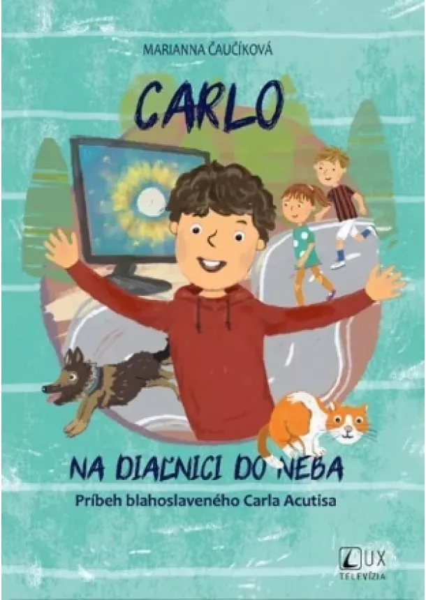 Marianna Čaučíková - Carlo: Na diaľnici do neba - Príbeh blahoslaveného Carla Acutisa