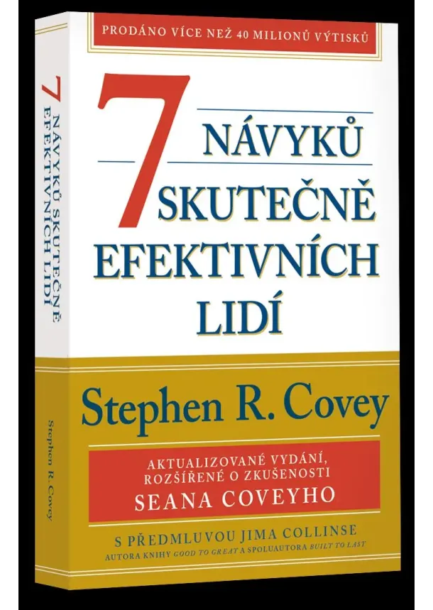 Stephen R. Covey - 7 návyků skutečně efektivních lidí / Ověřené postupy osobního rozvoje, kterými můžete změnit nejen sami sebe