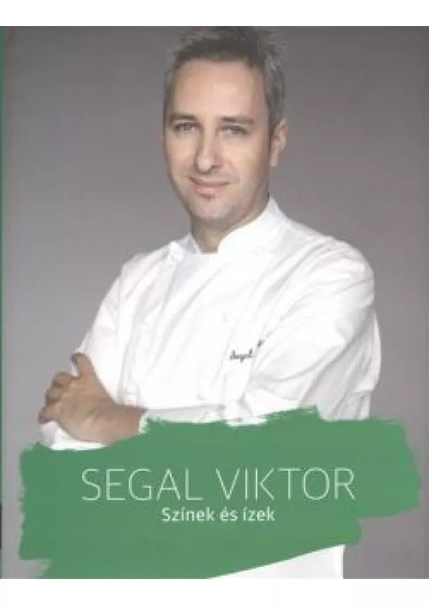 SEGAL VIKTOR - SZÍNEK ÉS ÍZEK