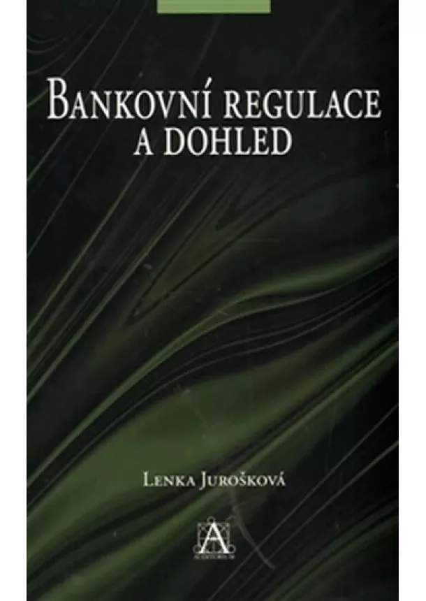 Lenka Jurošková - Bankovní regulace a dohled