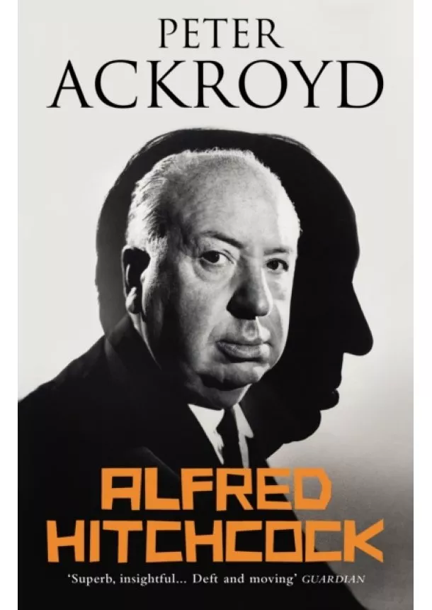 Peter Ackroyd - Alfred Hitchcock