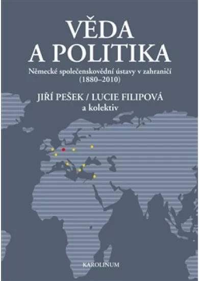 Věda a politika - Německé společenskovědní ústavy v zahraničí (1880-2010)