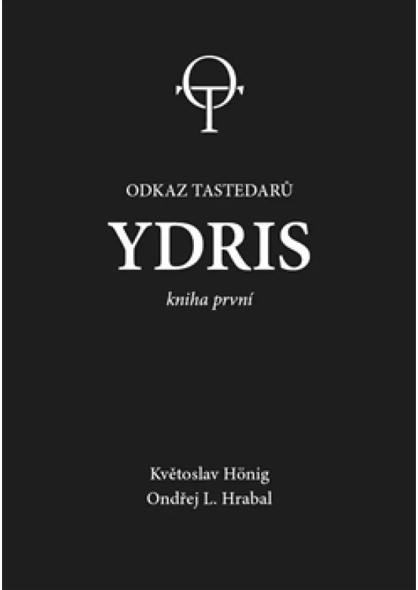 Květoslav Hönig, Ondřej L. Hrabal - Ydris: kniha první - Odkaz tastedarů 1