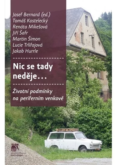 Nic se tady neděje - Životní podmínky na periferním venkově