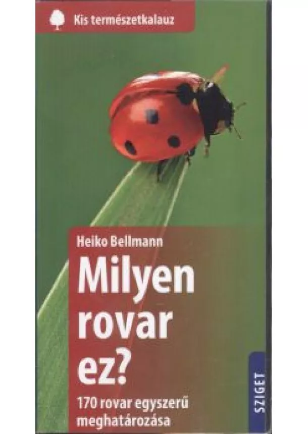 Heiko Bellmann - Milyen rovar ez? - 170 rovar egyszerű meghatározása /Kis természetkalauz