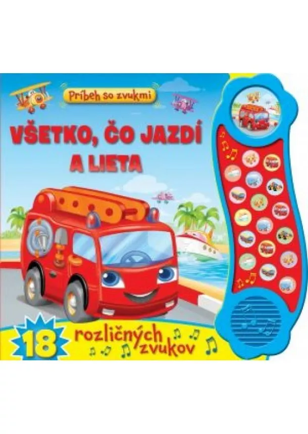 autor neuvedený - Príbeh so zvukmi Všetko, čo jazdí a lieta 18 rôznych zvukov