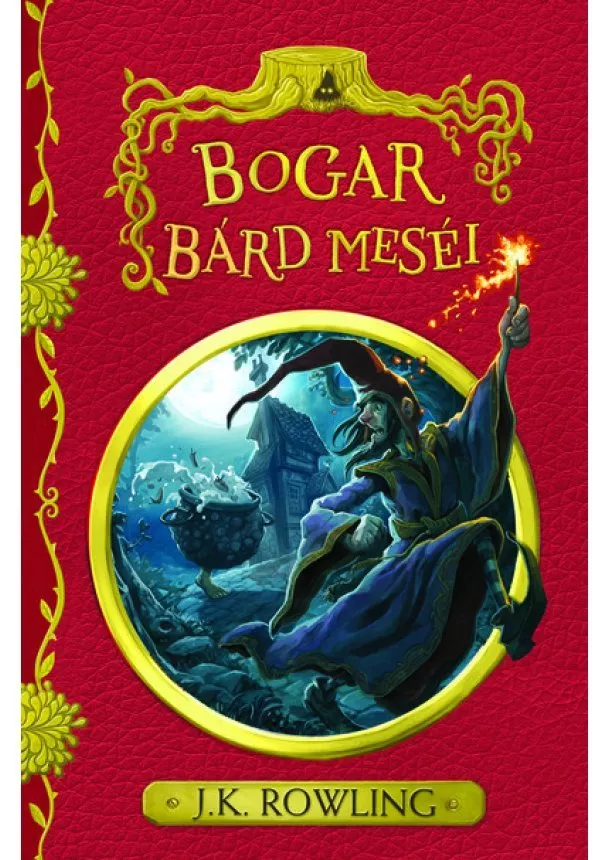 J. K. Rowling - Bogar bárd meséi (új kiadás)