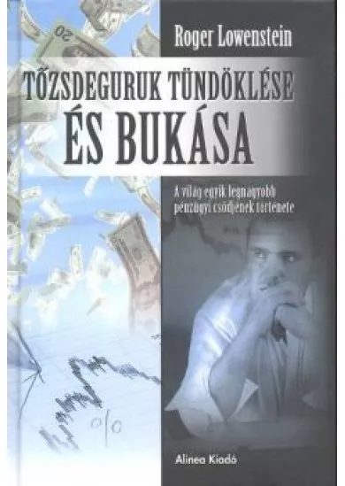 TŐZSDEGURUK TÜNDÖKLÉSE ÉS BUKÁSA