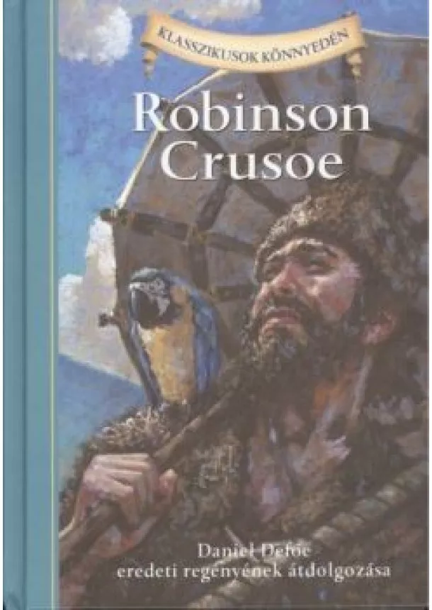 Daniel Defoe - ROBINSON CRUSOE /KLASSZIKUSOK KÖNNYEDÉN